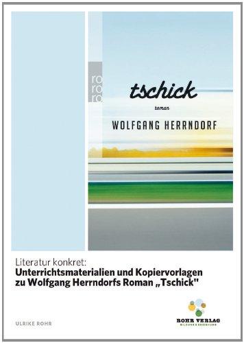 Literatur konkret: Unterrichtsmaterialien und Kopiervorlagen zu Wolfgang Herrndorfs Roman "Tschick"