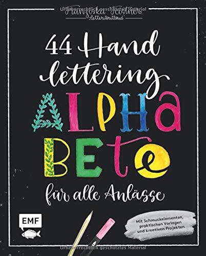 Handlettering – 44 Alphabete für alle Anlässe: Leg los, entdecke deinen Stil!: Mit Schmuckelementen, praktischen Vorlagen und kreativen Projekten