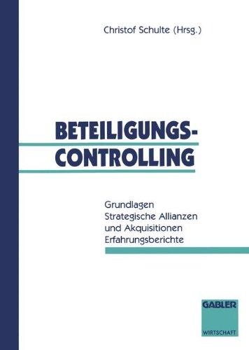 Beteiligungscontrolling (German Edition): Grundlagen Strategische Allianzen und Akquisitionen Erfahrungsberichte