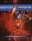 Abenteuer Universum. Mit dem Hubble-Teleskop durch den Weltraum.