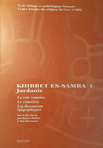 Fouilles de Khirbet es-Samra en Jordanie. Vol. 1. La voie romaine, le cimetière, les documents épigraphiques