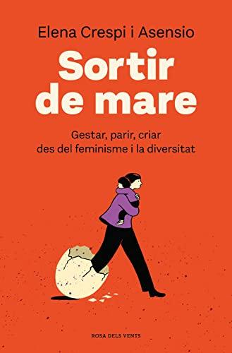 Sortir de mare: Gestar, parir, criar des del feminisme i la diversitat (Divulgació)