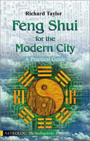 Feng Shui for the Modern City: A Practical Guide (The Healing Series)