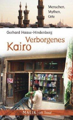 Verborgenes Kairo: Menschen, Mythen, Orte