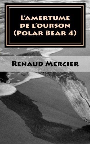 L'amertume de l'ourson: Polar Bear 4 (Les polars bear, Band 4)