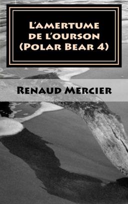 L'amertume de l'ourson: Polar Bear 4 (Les polars bear, Band 4)