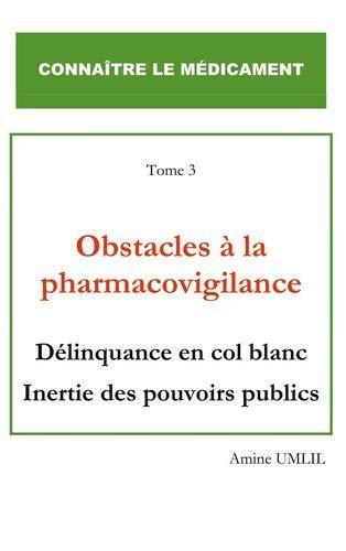 Obstacles à la pharmacovigilance : Délinquance en col blanc inertie des pouvoirs publics