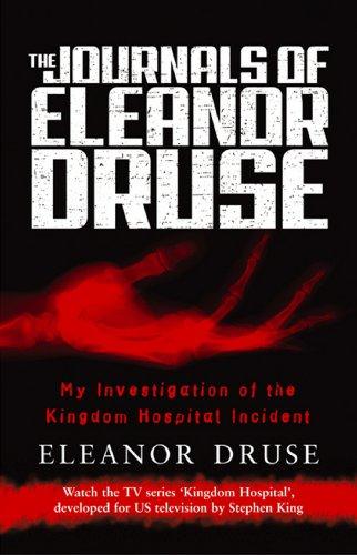 The Journals of Eleanor Druse. My Investigation of the Kingdom Hospital Incident.: My Investigation of the Kingdom Hospital Incident (Bantam Press)