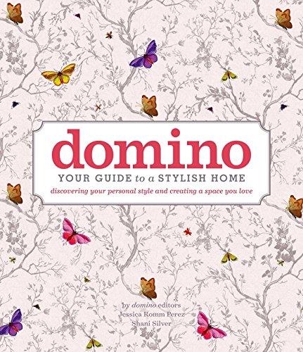 domino: Your Guide to a Stylish Home (DOMINO Books)