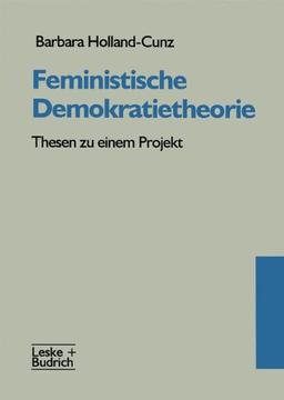 Feministische Demokratietheorie: Thesen zu einem Projekt (Beiträge zur Politik und Zeitgeschichte)