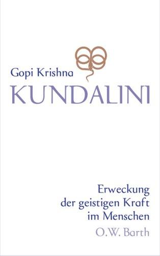 Kundalini: Erweckung der geistigen Kraft im Menschen