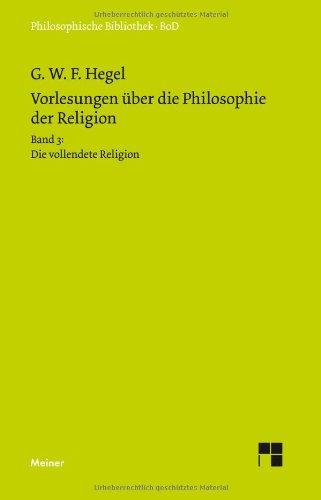 Philosophische Bibliothek, Bd.461, Vorlesungen über die Philosophie der Religion III, Die vollendete Religion.