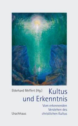 Kultus und Erkenntnis: Vom erkennenden Verstehen des christlichen Kultus