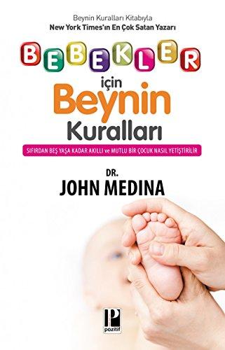 Bebekler Icin Beynin Kurallari: Sifirdan Bes Yasa Kadar Akilli ve Mutlu Bir Cocuk Nasil Yetistirilir: Sıfırdan Beş Yaşa Kadar Akıllı ve Mutlu Bir Çocuk Nasıl Yetiştirilir?