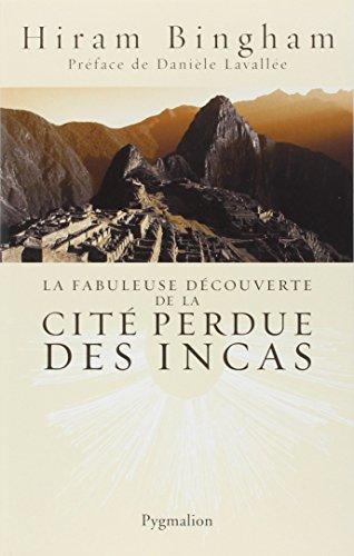 La fabuleuse découverte de la cité perdue des Incas : la découverte de Machu Picchu