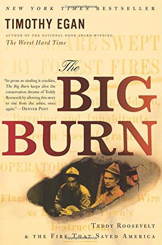 The Big Burn: Teddy Roosevelt and the Fire that Saved America