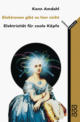 Elektronen gibt es hier nicht. Elektrizität für coole Köpfe