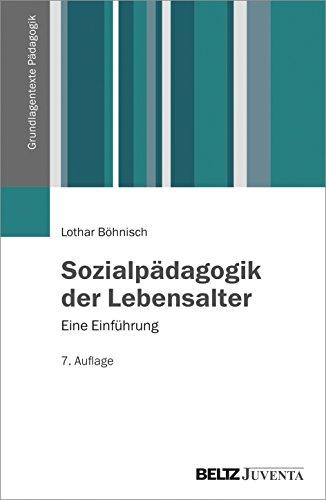 Sozialpädagogik der Lebensalter: Eine Einführung (Grundlagentexte Pädagogik)