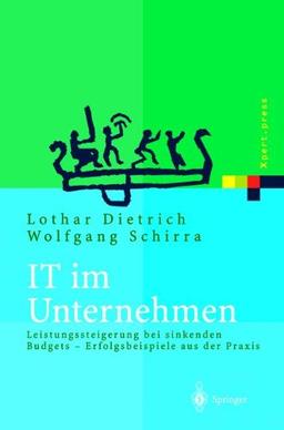 IT im Unternehmen: Leistungssteigerung bei sinkenden Budgets Erfolgsbeispiele aus der Praxis (Xpert.press) (German Edition)