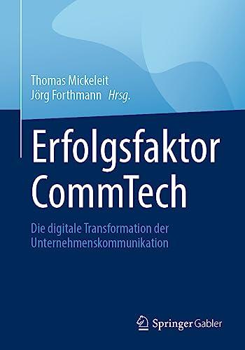 Erfolgsfaktor CommTech: Die digitale Transformation der Unternehmenskommunikation