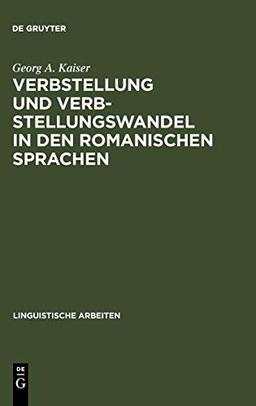 Verbstellung und Verbstellungswandel in den romanischen Sprachen (Linguistische Arbeiten, 465, Band 465)