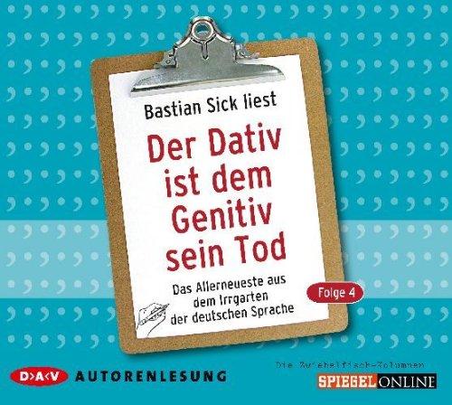 Der Dativ ist dem Genitiv sein Tod, 2 Audio-CDs: Das Allerneueste aus dem Irrgarten der deutschen Sprache