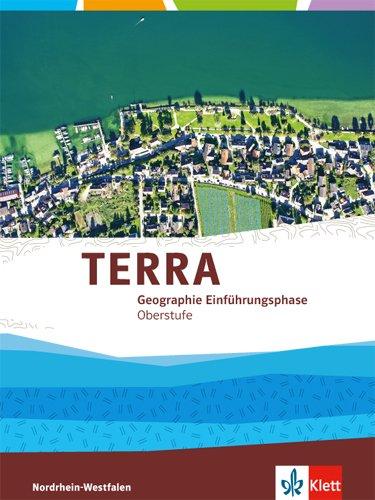 TERRA Erdkunde für Nordrhein-Westfalen - Ausgabe für Gymnasien (Neue Ausgabe) / Schülerbuch Einführungsphase: 10. Schuljahr (G 8), 11. Schuljahr (Gesamtschule)