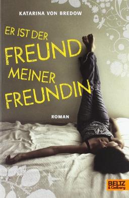 Er ist der Freund meiner Freundin: Roman