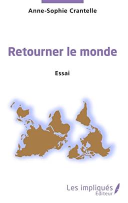 Retourner le monde : essai