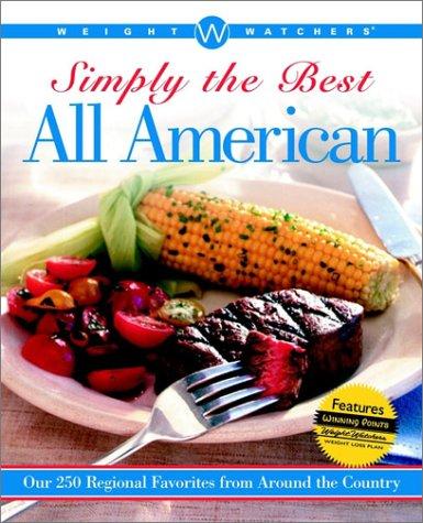 Weight Watchers. Simply the Best All American: Over 250 Regional Favorites from Around the Country