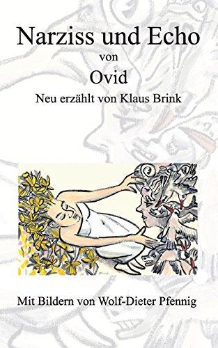 Narziss und Echo von Ovid: Neu erzählt von Klaus Brink