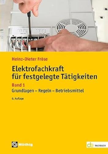 Elektrofachkraft für festgelegte Tätigkeiten: Band 1: Grundlagen - Regeln - Betriebsmittel (de-Fachwissen)