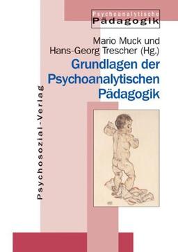 Jahrbuch für Psychoanalytische Pädagogik: Grundlagen der Psychoanalytischen Pädagogik