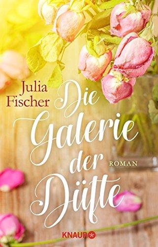 Die Galerie der Düfte: Roman