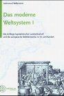 Das moderne Weltsystem. Die Anfänge kapitalistischer Landwirtschaft und die europäische Weltökonomie im 16. Jahrhundert