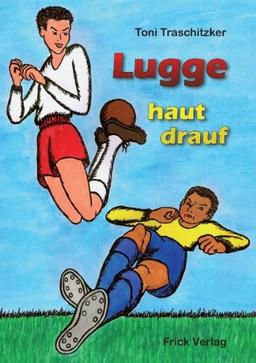 Lugge haut drauf