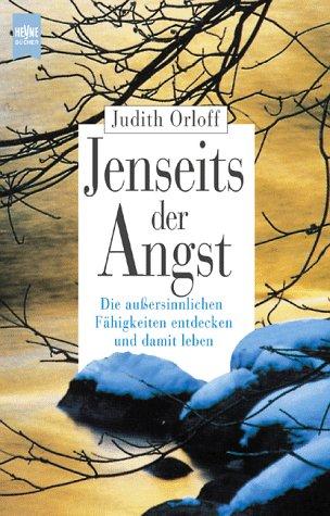 Jenseits der Angst. Die aussersinnlichen Fähigkeiten entdecken und damit leben