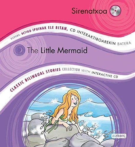 Sirenatxoa / The Little Mermaid: Betiko ipuinak ele bitan bilduma CD interaktiboarekin batera. Classic Bilingual Stories collection with interactive CD