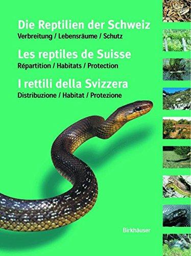 Die Reptilien der Schweiz / Les reptiles de Suisse / I rettili della Svizzera: Verbreitung · Lebensräume · Schutz / Répartition · Habitats · Protection / Distribuzione · Habitat · Protezione