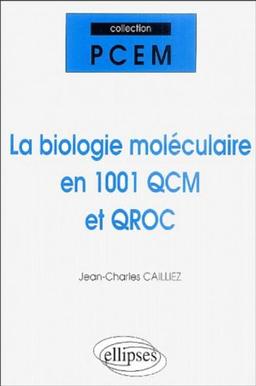 La biologie moléculaire en 1001 QCM et QROC