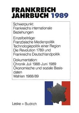 Frankreich-Jahrbuch 1989: Politik, Wirtschaft, Gesellschaft, Geschichte, Kultur