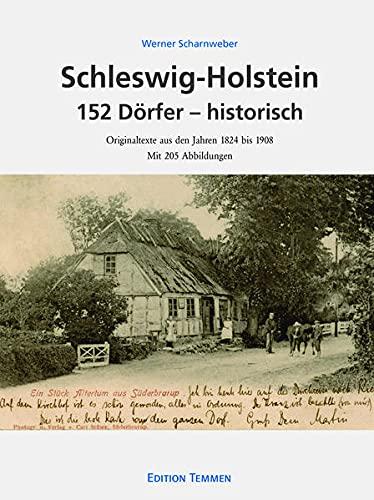 Schleswig-Holstein 152 Dörfer - historisch: Originaltexte aus der Zeit 1824 bis 1908