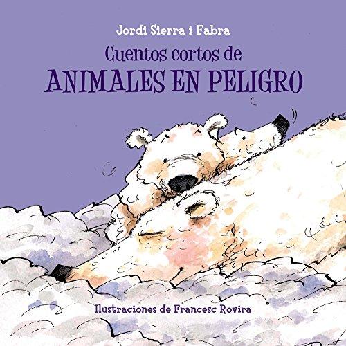 Cuentos cortos de animales en peligro (Castellano - A PARTIR DE 3 AÑOS - CUENTOS - Cuentos cortos)