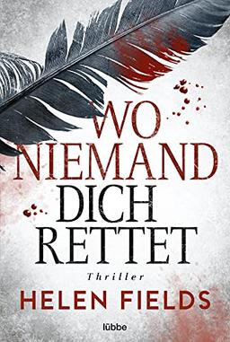 Wo niemand dich rettet: Thriller (Luc Callanach und Ava Turner, Band 5)