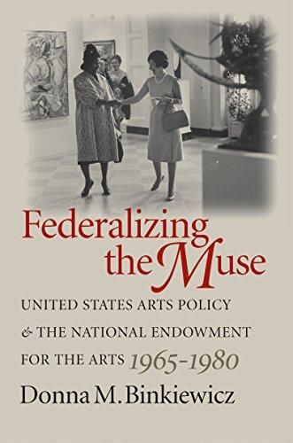 Federalizing the Muse: United States Arts Policy and the National Endowment for the Arts, 1965-1980