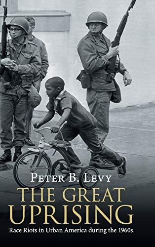 The Great Uprising: Race Riots in Urban America during the 1960s