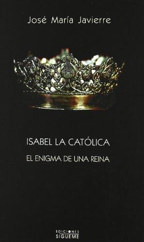 Isabel la Católica : el enigma de una reina (El Rostro de los Santos, Band 28)