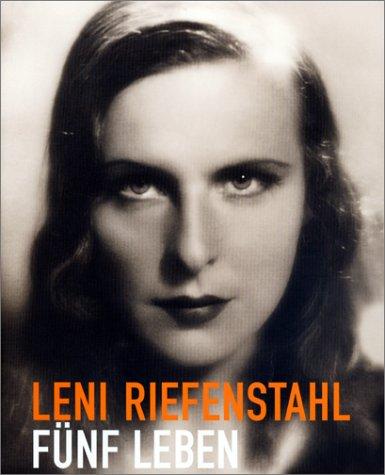 Leni Riefenstahl. Fünf Leben