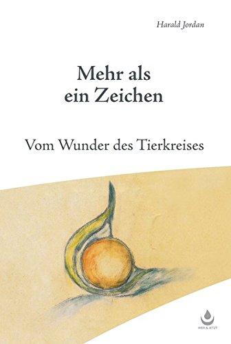 Mehr als ein Zeichen: Vom Wunder des Tierkreises