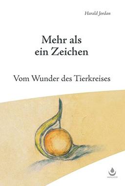 Mehr als ein Zeichen: Vom Wunder des Tierkreises